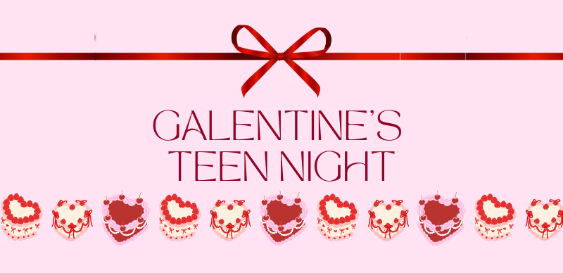 Galentine’s Teen Night