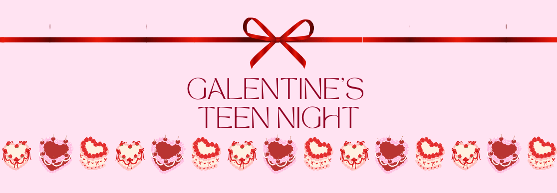 Galentine’s Teen Night