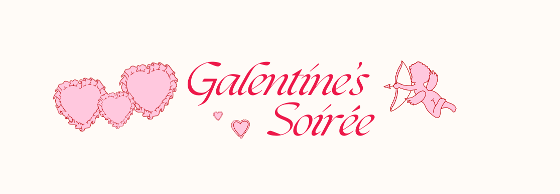 Galentine’s Soirée